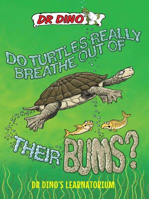 cover image of Do Turtles Really Breathe Out of Their Bums? and Other Crazy, Creepy and Cool Animal Facts